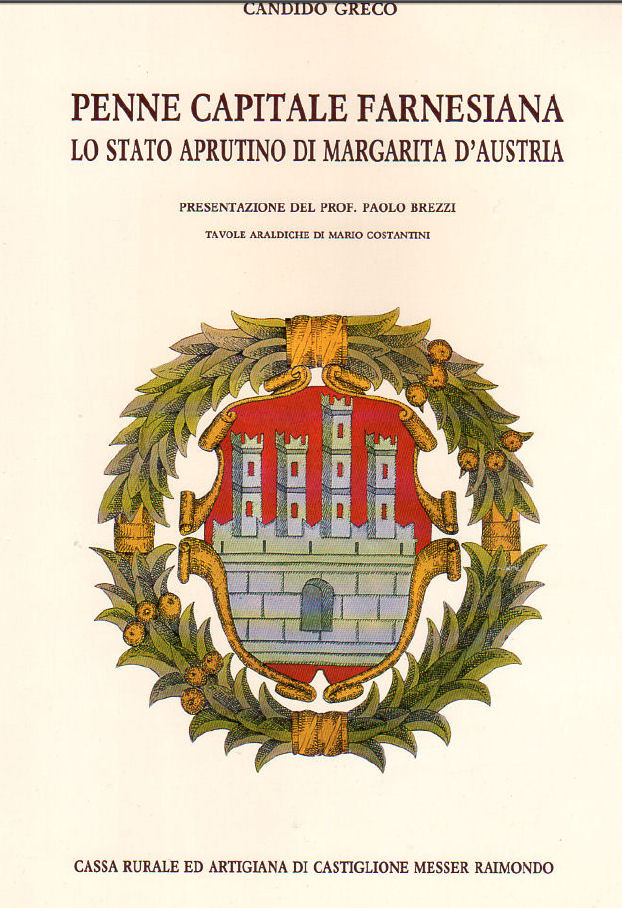 PENNE CAPITALE FARNESIANA - LO STATO APRUTINO DI MARGARITA D'AUSTRIA ~ Anno 1988 PENNE CAPITALE FARNESIANA - LO STATO APRUTINO DI MARGARITA D'AUSTRIA ~ Anno 1988