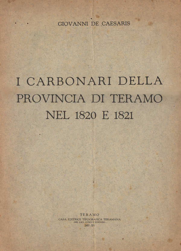 I CARBONARI DELLA PROVINCIA DI TERAMO NEL 1820 E 1821  ~ Anno 1937