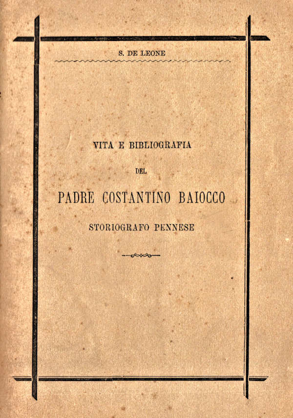 VITA E BIBLIOGRAFIA DEL PADRE COSTANTINO BAIOCCO STORIOGRAFO PENNESE ~ Anno 1890