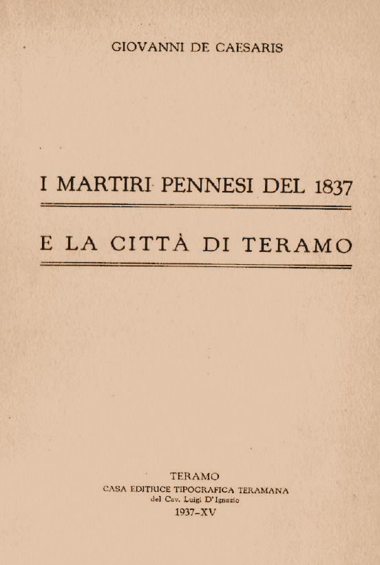 I MARTIRI PENNESI DEL 1837 E LA CITTA' DI TERAMO ~ Anno 1937