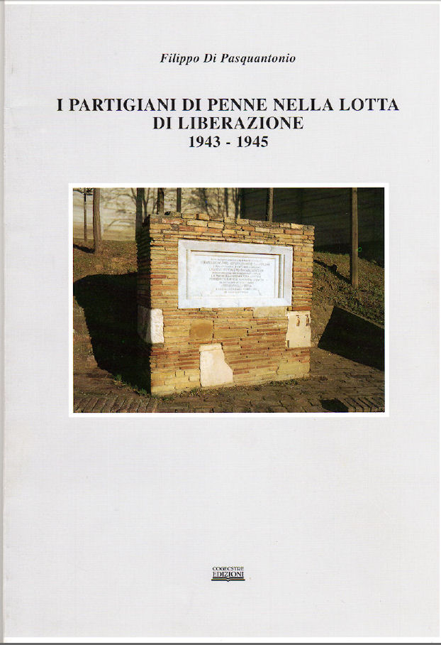 I PARTIGIANI DI PENNE NELLA LOTTA DI LIBERAZIONE 1943-1945 ~ Anno 1996