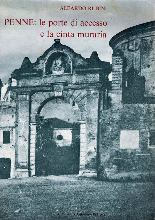 PENNE: le porte di accesso e la cinta muraria ~ Anno 1983